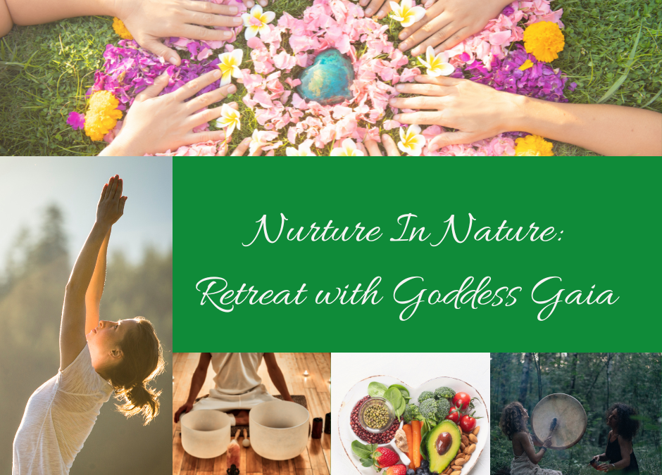 Nurture In Nature: Retreat with Goddess Gaia